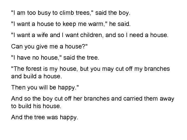 "I am too busy to climb trees, " said the boy. "I want a