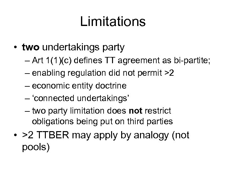 Limitations • two undertakings party – Art 1(1)(c) defines TT agreement as bi-partite; –