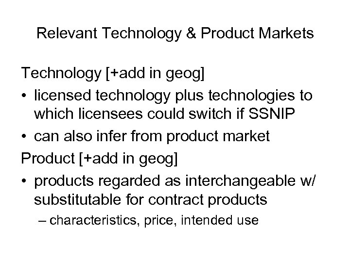 Relevant Technology & Product Markets Technology [+add in geog] • licensed technology plus technologies