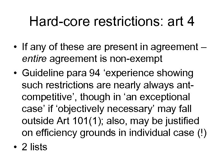 Hard-core restrictions: art 4 • If any of these are present in agreement –