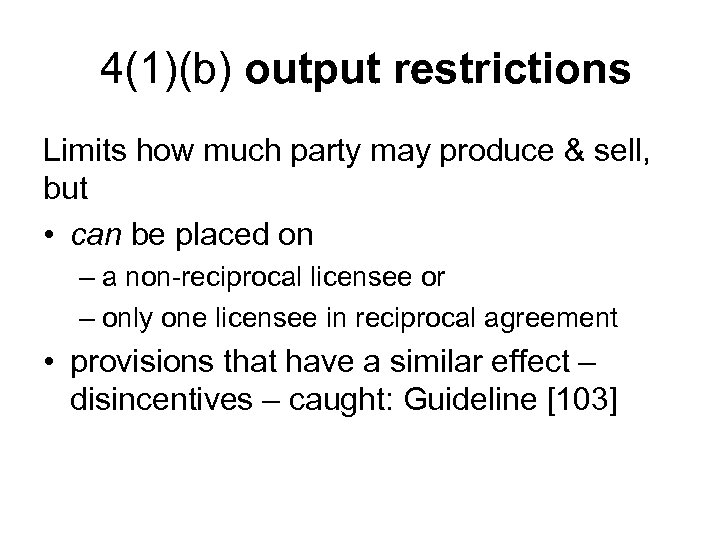  4(1)(b) output restrictions Limits how much party may produce & sell, but •
