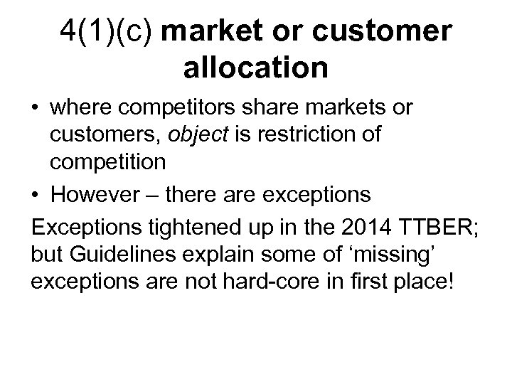 4(1)(c) market or customer allocation • where competitors share markets or customers, object is