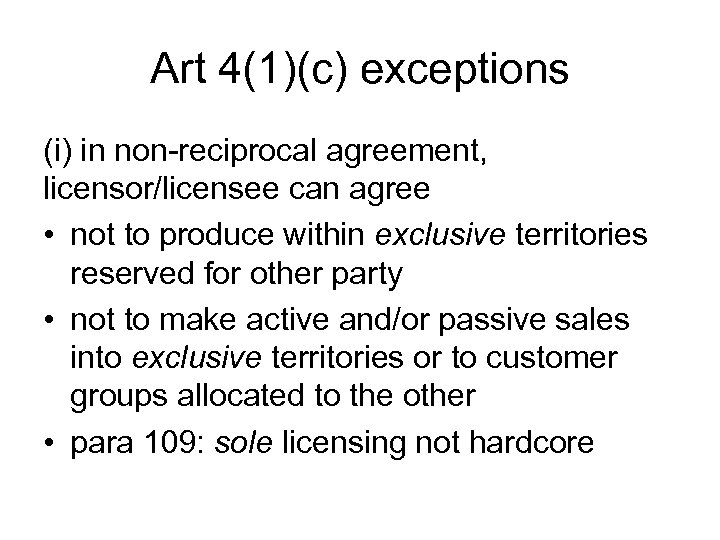 Art 4(1)(c) exceptions (i) in non-reciprocal agreement, licensor/licensee can agree • not to produce