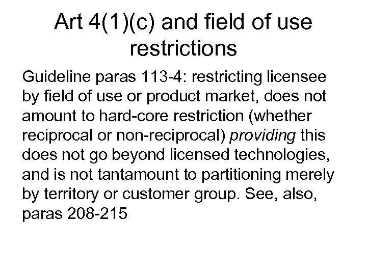 Art 4(1)(c) and field of use restrictions Guideline paras 113 -4: restricting licensee by