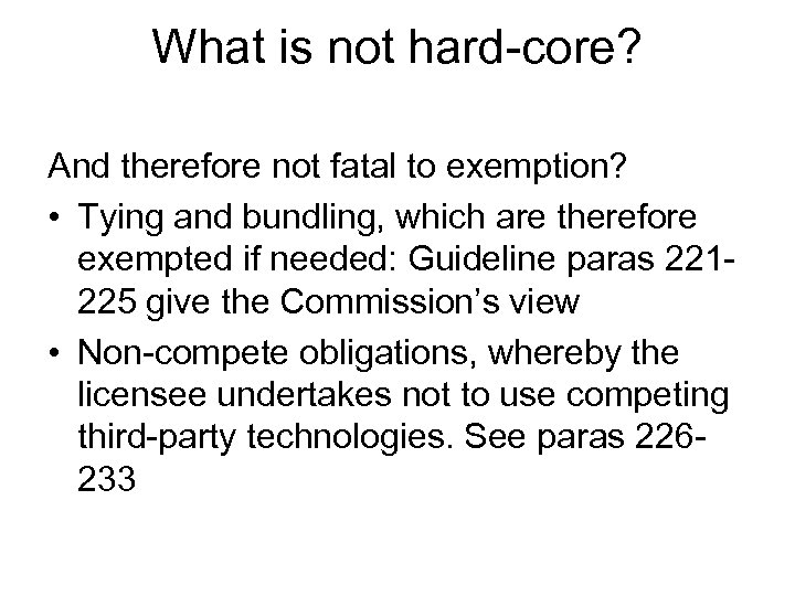 What is not hard-core? And therefore not fatal to exemption? • Tying and bundling,