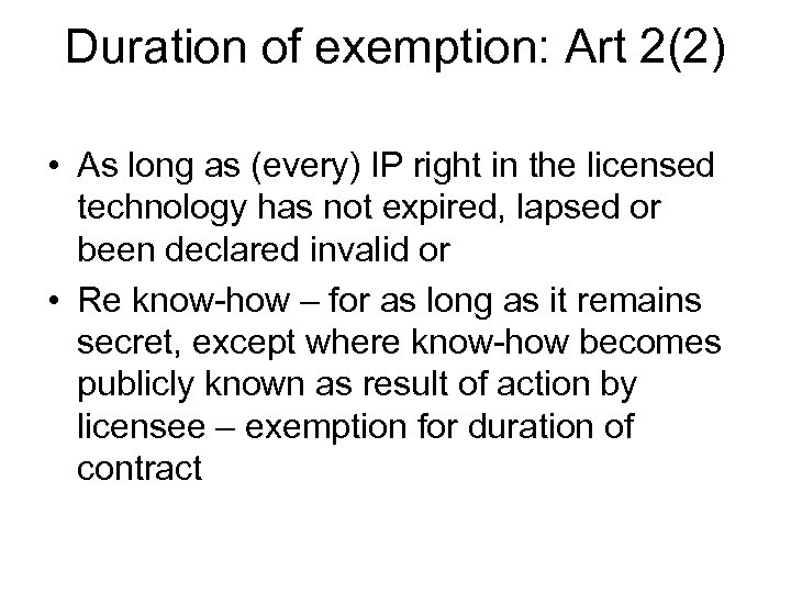 Duration of exemption: Art 2(2) • As long as (every) IP right in the
