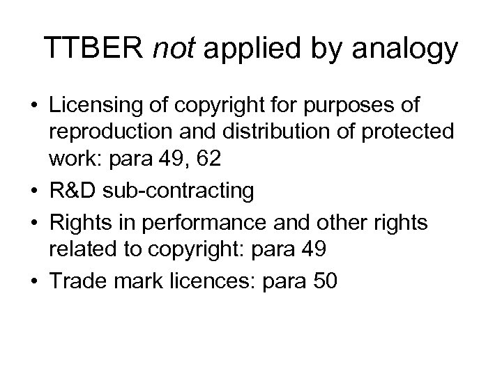 TTBER not applied by analogy • Licensing of copyright for purposes of reproduction and