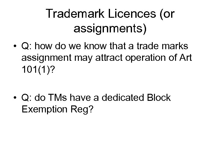 Trademark Licences (or assignments) • Q: how do we know that a trade marks