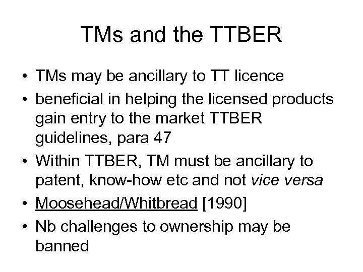 TMs and the TTBER • TMs may be ancillary to TT licence • beneficial
