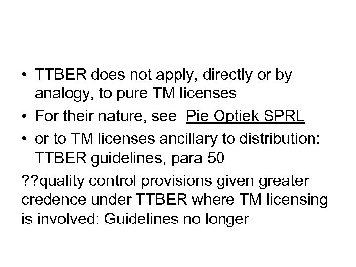  • TTBER does not apply, directly or by analogy, to pure TM licenses