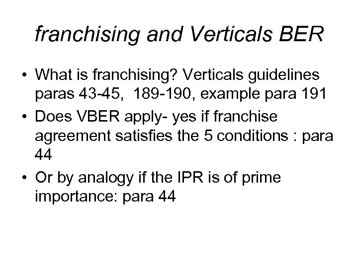 franchising and Verticals BER • What is franchising? Verticals guidelines paras 43 -45, 189
