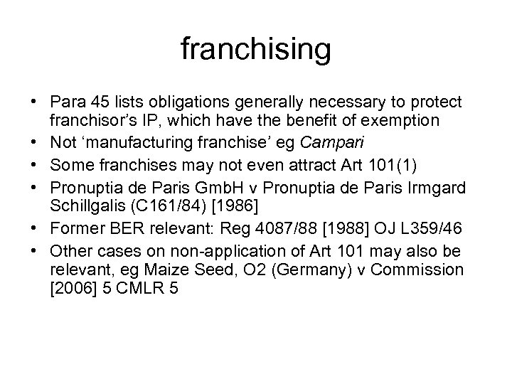 franchising • Para 45 lists obligations generally necessary to protect franchisor’s IP, which have