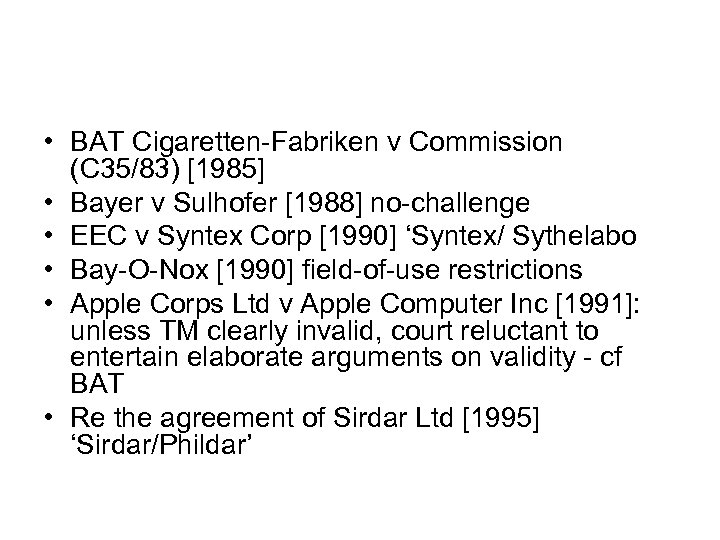  • BAT Cigaretten-Fabriken v Commission (C 35/83) [1985] • Bayer v Sulhofer [1988]