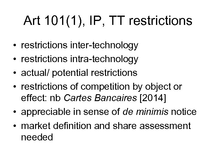 Art 101(1), IP, TT restrictions • • restrictions inter-technology restrictions intra-technology actual/ potential restrictions