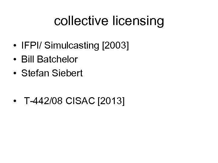 collective licensing • IFPI/ Simulcasting [2003] • Bill Batchelor • Stefan Siebert • T-442/08