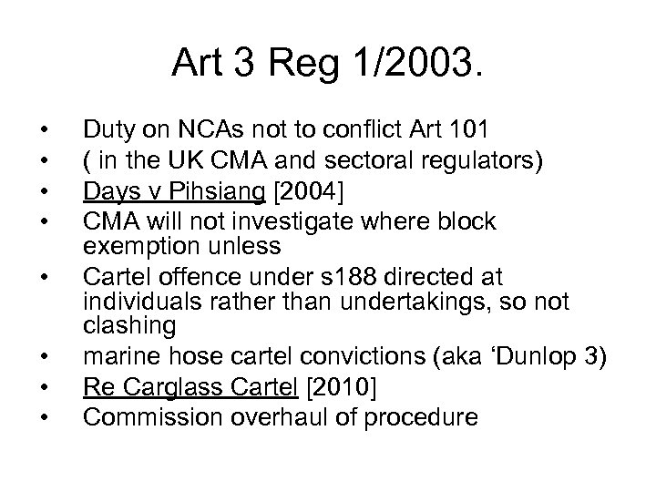 Art 3 Reg 1/2003. • • Duty on NCAs not to conflict Art 101