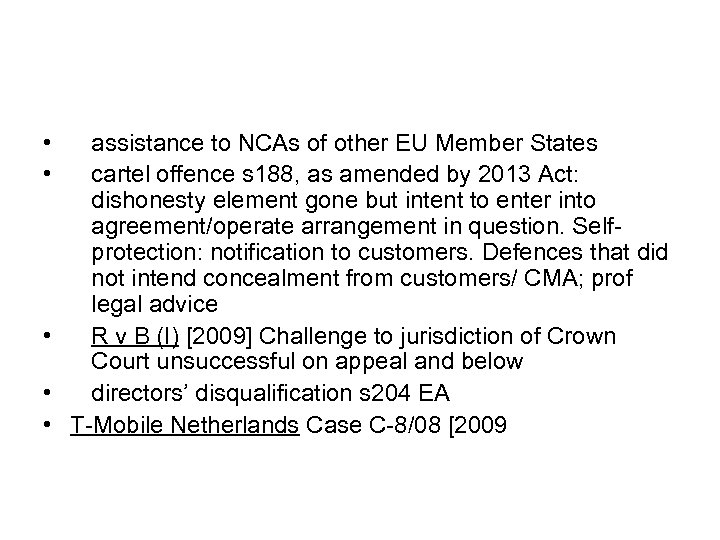  • • assistance to NCAs of other EU Member States cartel offence s