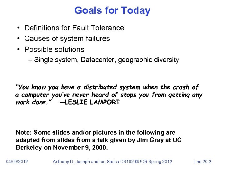 Goals for Today • Definitions for Fault Tolerance • Causes of system failures •