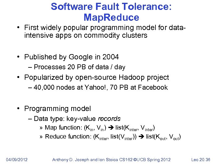 Software Fault Tolerance: Map. Reduce • First widely popular programming model for dataintensive apps