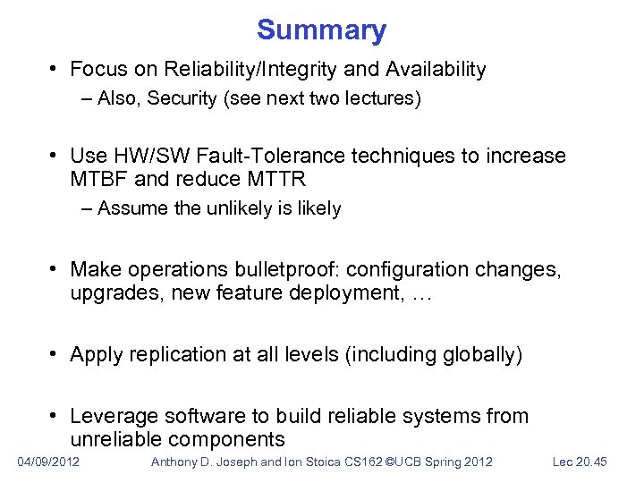 Summary • Focus on Reliability/Integrity and Availability – Also, Security (see next two lectures)
