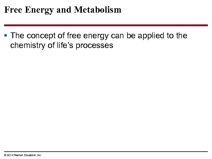 Free Energy and Metabolism § The concept of free energy can be applied to