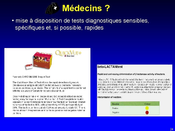 Médecins ? • mise à disposition de tests diagnostiques sensibles, spécifiques et, si possible,