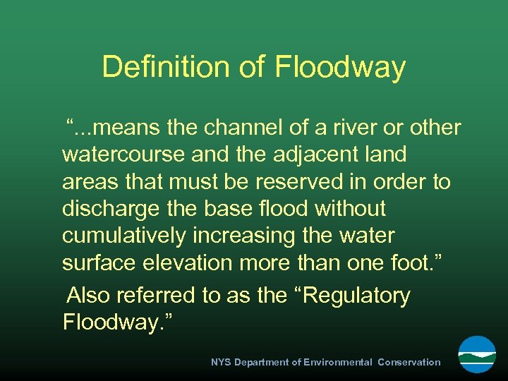 Definition of Floodway “. . . means the channel of a river or other