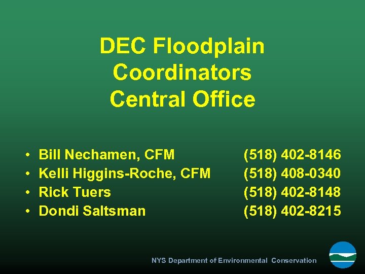 DEC Floodplain Coordinators Central Office • • Bill Nechamen, CFM Kelli Higgins-Roche, CFM Rick