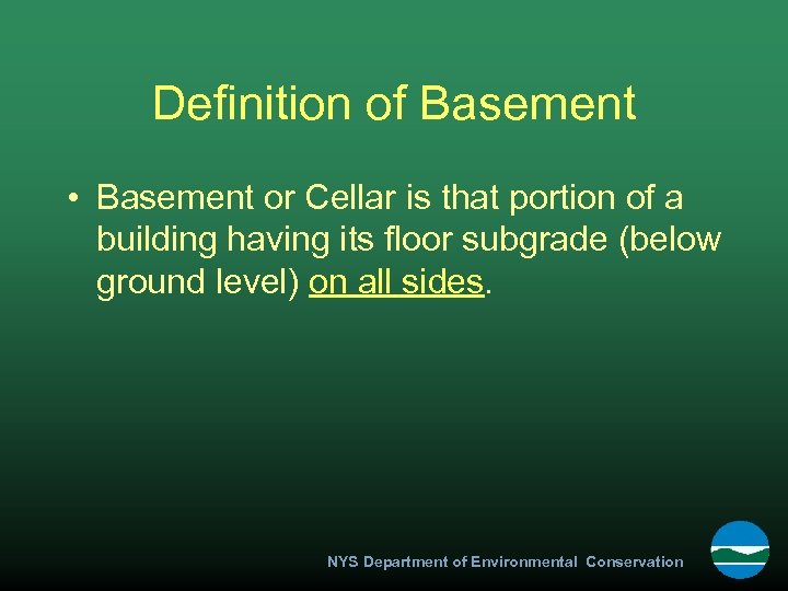 Definition of Basement • Basement or Cellar is that portion of a building having
