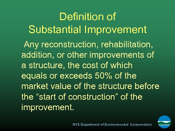 Definition of Substantial Improvement Any reconstruction, rehabilitation, addition, or other improvements of a structure,