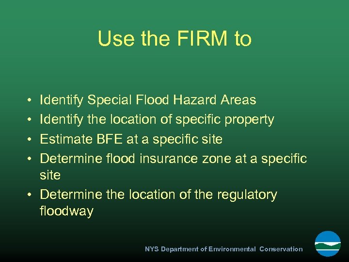 Use the FIRM to • • Identify Special Flood Hazard Areas Identify the location