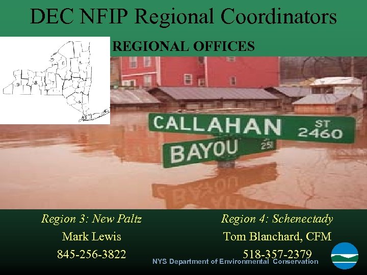 DEC NFIP Regional Coordinators REGIONAL OFFICES Region 3: New Paltz Mark Lewis 845 -256