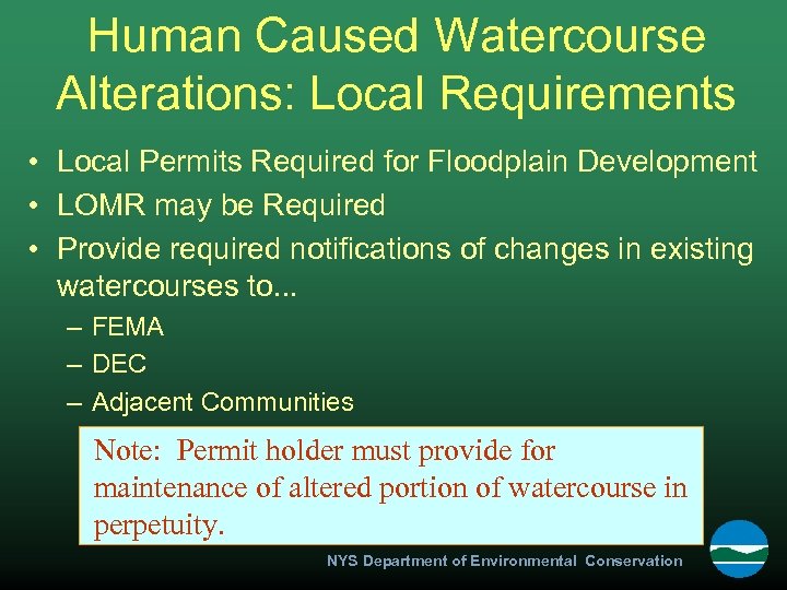 Human Caused Watercourse Alterations: Local Requirements • Local Permits Required for Floodplain Development •