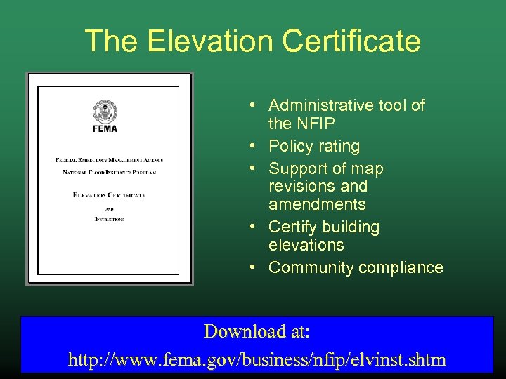 The Elevation Certificate • Administrative tool of the NFIP • Policy rating • Support