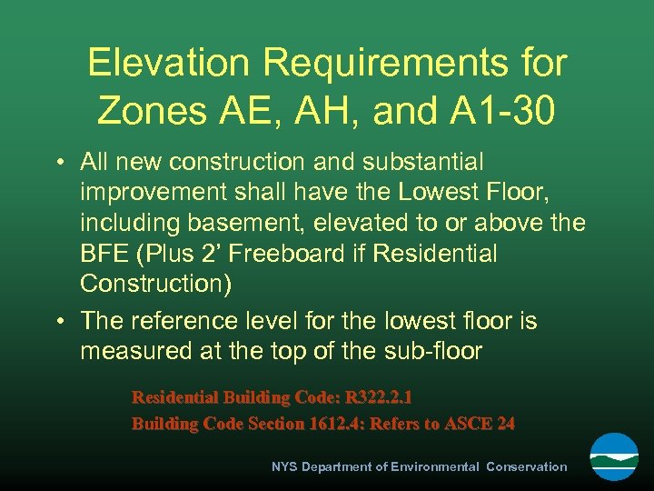 Elevation Requirements for Zones AE, AH, and A 1 -30 • All new construction