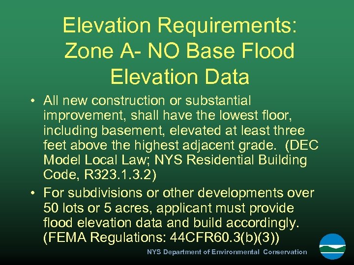 Elevation Requirements: Zone A- NO Base Flood Elevation Data • All new construction or