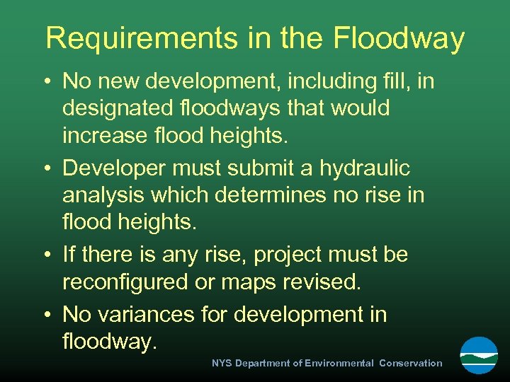 Requirements in the Floodway • No new development, including fill, in designated floodways that