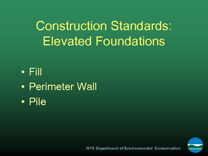Construction Standards: Elevated Foundations • Fill • Perimeter Wall • Pile NYS Department of