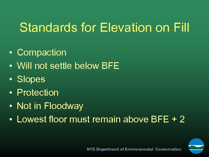 Standards for Elevation on Fill • • • Compaction Will not settle below BFE