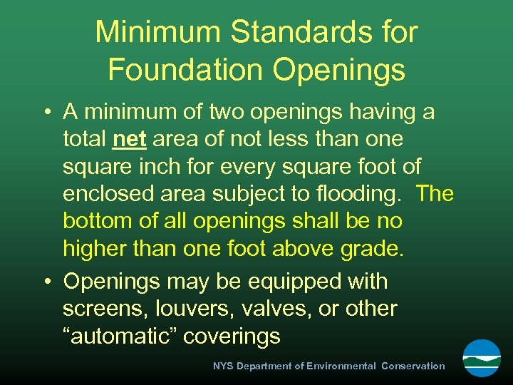 Minimum Standards for Foundation Openings • A minimum of two openings having a total