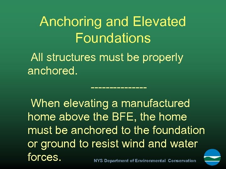 Anchoring and Elevated Foundations All structures must be properly anchored. -------When elevating a manufactured