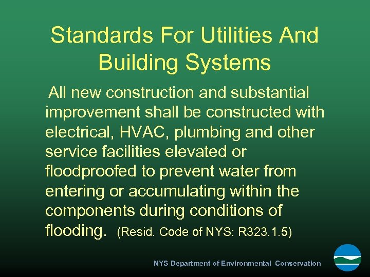 Standards For Utilities And Building Systems All new construction and substantial improvement shall be