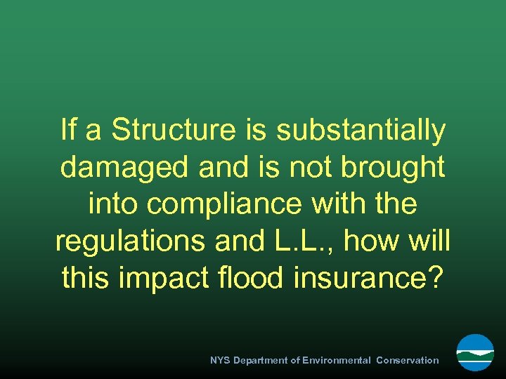 If a Structure is substantially damaged and is not brought into compliance with the