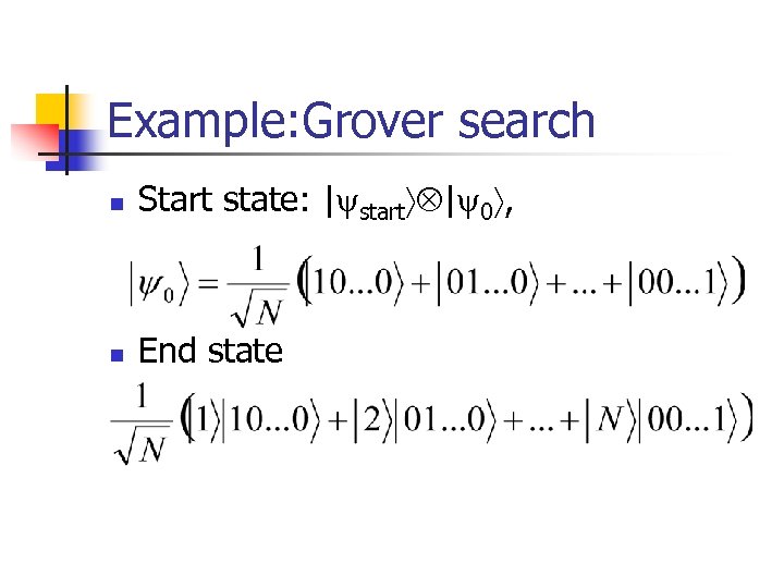 Example: Grover search n Start state: | start | 0 , n End state