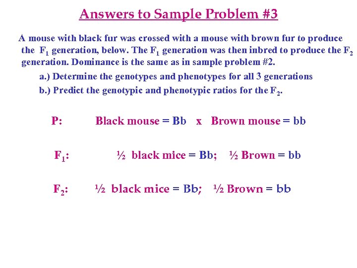 Answers to Sample Problem #3 A mouse with black fur was crossed with a