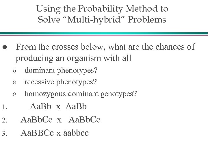 Using the Probability Method to Solve “Multi-hybrid” Problems l From the crosses below, what