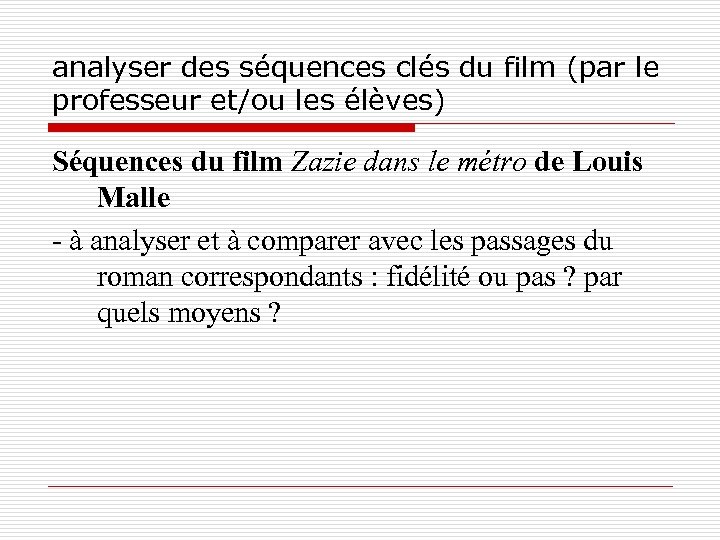 analyser des séquences clés du film (par le professeur et/ou les élèves) Séquences du