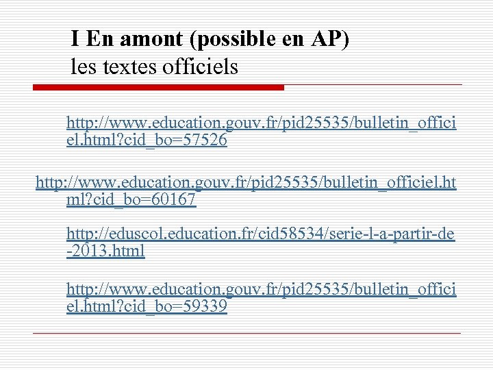 I En amont (possible en AP) les textes officiels http: //www. education. gouv. fr/pid