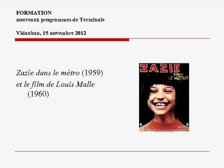FORMATION nouveaux programmes de Terminale Vidauban, 15 novembre 2012 Zazie dans le métro (1959)