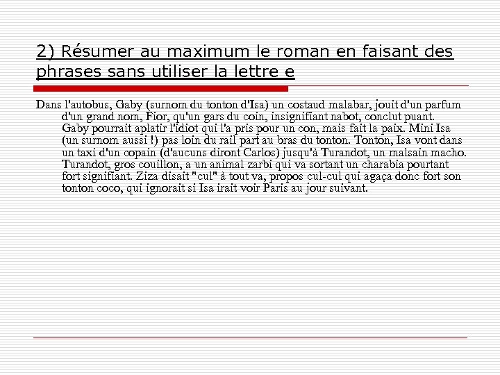 2) Résumer au maximum le roman en faisant des phrases sans utiliser la lettre